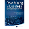 Role Mining in Business: Taming Role-Based Access Control Administration
