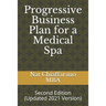 Progressive Business Plan for a Medical Spa: Second Edition (Updated 2021 Version)