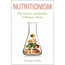 Nutritionism: The Science and Politics of Dietary Advice