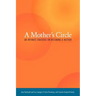 A Mother's Circle: An Intimate Dialogue on Becoming a Mother