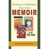 Writing and Publishing Your Own Memoir: ... in 15 easy steps