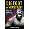 Bigfoot in Mississippi: Mysterious Encounters