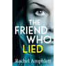 The Friend Who Lied: A gripping psychological thriller