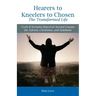Hearers to Kneelers to Chosen The Transformed Life: Cycle B Sermons Based on Second Lessons for Advent, Christmas, and Epiphany