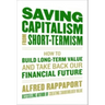 Saving Capitalism from Short-Termism: How to Build Long-Term Value and Take Back Our Financial Future
