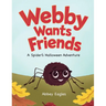 Webby Wants Friends - A Spider's Halloween Adventure