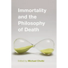 Immortality and the Philosophy of Death