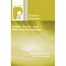 Calvin, Barth, and Reformed Theology
