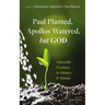 Paul Planted, Apollos Watered, But God: Vulnerable Weakness in Ministry and Mission