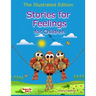 Stories for Feelings for children The Illustrated Edition