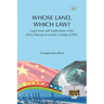 WHOSE LAND, WHICH LAW? Legal Issues and Implications of the China Pakistan Economic Corridor (CPEC)