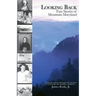 Looking Back: True Stories of Mountain Maryland