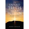 The Untold Truth about Salvation: What you don't hear in Churches