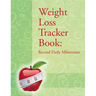 Weight Loss Tracker Book: Record Daily Milestones