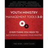 Youth Ministry Management Tools 2.0: Everything You Need to Successfully Manage Your Ministry