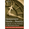 Democratic Ideals and Reality: A Study in the Politics of Reconstruction