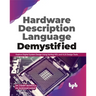 Hardware Description Language Demystified: Explore Digital System Design Using Verilog HDL and VLSI Design Tools (English Edition)