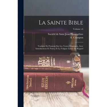 La Sainte Bible: Traduite En Francais Sur Les Textes Originaux, Avec Introductions Et Notes, Et La Vulgate Latine En Regard; Volume t.6