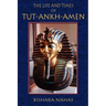 The Life and Times of Tut-Ankh-Amen