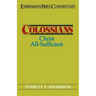 Colossians- Everyman's Bible Commentary: Christ All-Sufficient