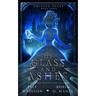 Of Glass and Ashes