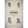 Medicalizing Blackness: Making Racial Difference in the Atlantic World, 1780-1840