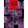 Black Texas Women: 150 Years of Trial and Triumph
