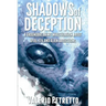 Shadows of Deception: A groundbreaking investigation about Ufos, Ets and Alien Abductions