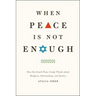 When Peace Is Not Enough: How the Israeli Peace Camp Thinks about Religion, Nationalism, and Justice