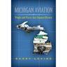 Michigan Aviation: People and Places that Changed History