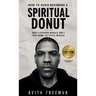 How to Avoid Becoming A Spiritual Donut Special Edition - Stop Looking Whole and Start Being Whole