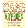 No Props No Problem: 150+ Outrageously Fun Group Games & Activities using No Equipment