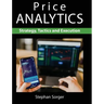 Price Analytics: Strategy, Tactics and Execution