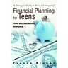 Financial Planning for Teens: Teen Success Series Volume One