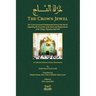 The Crown Jewel - DuratulTaj: The Crown Jewel and Fundamental Needs of the Murid, Regarding the Essentials of the Rules & requirements of the Tariqa T