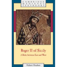Roger II of Sicily: A Ruler Between East and West