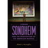 Stephen Sondheim and the Reinvention of the American Musical