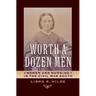 Worth a Dozen Men: Women and Nursing in the Civil War South