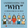 Understanding the "Why" Chromosome
