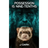 Possession is Nine-Tenths