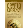 Cryptocurrency: Your 30 Day Beginner's Guide to Becoming an Expert in the Cryptocurrency World