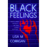 Black Feelings: Race and Affect in the Long Sixties