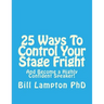 25 Ways To Control Your Stage Fright: And Become a Highly Confident Speaker!