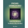 Ephesians: Growing in Christ: A Bible Study Workbook - Five minutes a Day in the Word