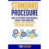 Standard Procedure: How to Systemise Your Business, Reduce Your Workload, Increase Your Productivity and Become Profitable.