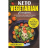 Keto Vegetarian Cookbook: 70 Delicious Low-Carb Vegetarian Recipes for Ketogenic diet and 7 Day Meal Plan for Rapid Weight Loss