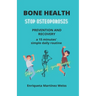 Bone Health: STOP OSTEOPOROSIS - PREVENTION AND RECOVERY- a 15 minutes' simple daily routine