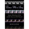 Dance Me a Song: Astaire, Balanchine, Kelly, and the American Film Musical