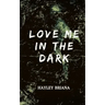 Love Me in the Dark