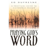 Praying God's Word: A Practical Guide to Victorious Prayer